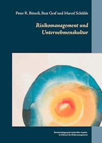 Risikomanagement und Unternehmenskultur - Peter R. Bitterli - E-Book