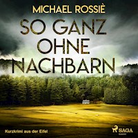 So ganz ohne Nachbarn - Kurzkrimi aus der Eifel (Ungekürzt) - Michael Rossié - Hörbuch