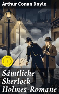 Sämtliche Sherlock Holmes-Romane - Arthur Conan Doyle - E-Book