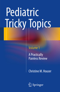Pediatric Tricky Topics, Volume 1 - Christine M. Houser - E-Book