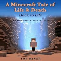 A Minecraft Tale of Life & Death - Top Miner - Hörbuch