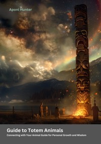 Guide to Totem Animals - Aponi Hunter - E-Book