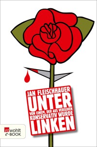 Unter Linken - Jan Fleischhauer - E-Book