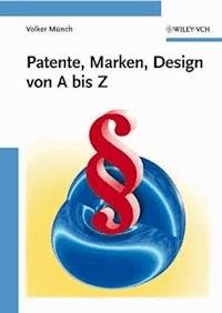Patente, Marken, Design von A bis Z - Volker Münch - E-Book