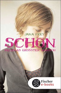 Schön – Helenas größter Wunsch - Jana Frey - E-Book
