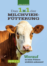 Das 1x1 der Milchviehfütterung - Jonas Schiffer - E-Book