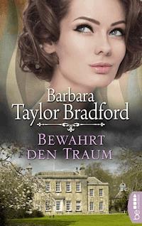 Bewahrt den Traum - Barbara Taylor Bradford - E-Book