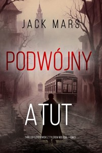 Podwójny atut (Thriller szpiegowski z Tylerem Wolfem — Tom 3) - Jack Mars - E-Book