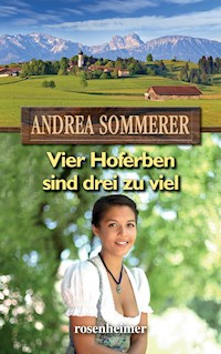 Vier Hoferben sind drei zu viel - Andrea Sommerer - E-Book