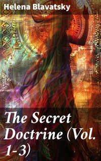 The Secret Doctrine (Vol. 1-3) - Helena Blavatsky - E-Book