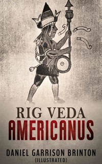 Rig Veda Americanus (Illustrated) - Daniel G. Brinton - E-Book