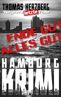 Ende gut, alles gut!: Wegners letzte Fälle - Thomas Herzberg - E-Book