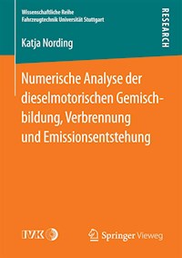 Numerische Analyse der dieselmotorischen Gemischbildung, Verbrennung und Emissionsentstehung - Katja Nording - E-Book