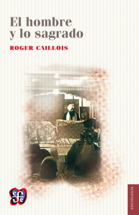 El hombre y lo sagrado - Roger Caillois - E-Book