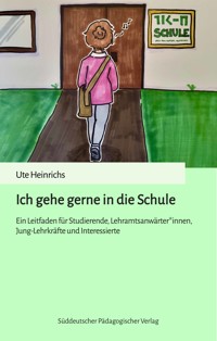 Ich gehe gerne in die Schule - Ute Heinrichs - E-Book