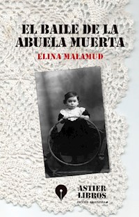 El baile de la abuela muerta - Elina Malamud - E-Book
