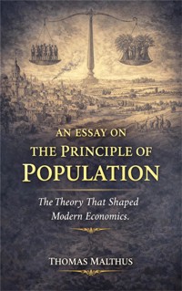 An Essay on the Principle of Population - THOMAS MALTHUS - E-Book