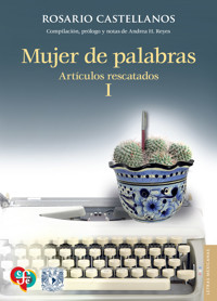 Mujer de palabras. Artículos rescatados, I - Rosario Castellanos - E-Book