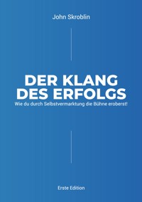 Der Klang des Erfolgs - John Skroblin - E-Book