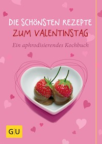 Die schönsten Rezepte zum Valentinstag - Susanne Bodensteiner - E-Book