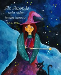 Als Amanda nicht mehr hexen konnte - Dörte Müller - E-Book