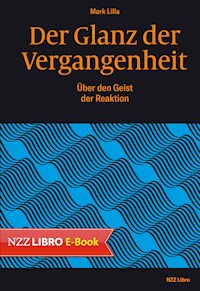 Der Glanz der Vergangenheit - Mark Lilla - E-Book