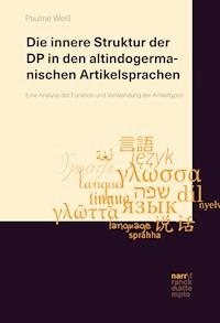 Die innere Struktur der DP in den altindogermanischen Artikelsprachen - Pauline Weiß - E-Book
