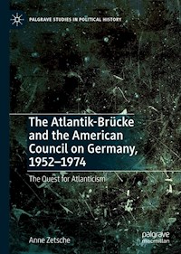 The Atlantik-Brücke and the American Council on Germany, 1952–1974 - Anne Zetsche - E-Book