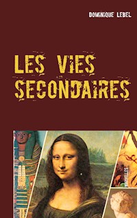 Les vies secondaires - Dominique Lebel - E-Book