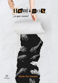 Humanos, ¿a qué costo? - María Paz Amante - E-Book