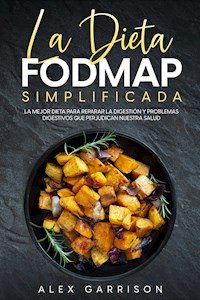La Dieta FODMAP Simplificada - Alex Garrison - E-Book