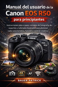 Manual del usuario de la Canon EOS R50 para principiantes - Bauer Patrick - E-Book