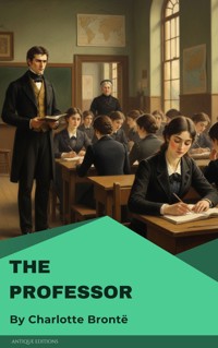 The Professor - Charlotte Bronte - E-Book