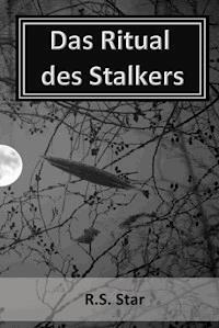 Das Ritual des Stalkers - R.S. Star - E-Book
