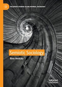 Semiotic Sociology - Risto Heiskala - E-Book