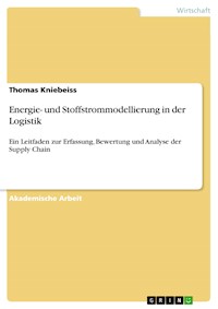 Energie- und Stoffstrommodellierung in der Logistik - Thomas Kniebeiss - E-Book