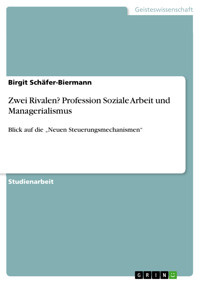 Zwei Rivalen? Profession Soziale Arbeit und Managerialismus - Birgit Schäfer-Biermann - E-Book