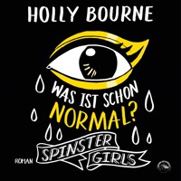 Was ist schon normal? - Spinster Girls, Band 1 (Ungekürzt) - Holly Bourne - Hörbuch