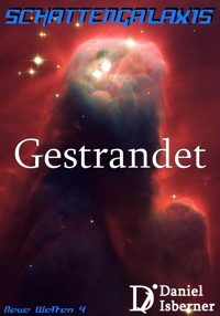 Schattengalaxis - Gestrandet - Daniel Isberner - E-Book