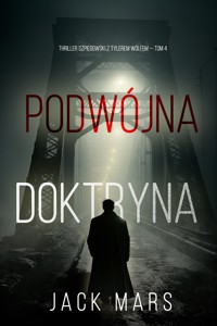 Podwójna doktryna (Thriller szpiegowski z Tylerem Wolfem — Tom 4) - Jack Mars - E-Book