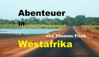 Abenteuer in Westafrika - Thomas Frick - E-Book