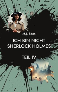 Ich bin nicht Sherlock Holmes - M. J. Eden - E-Book