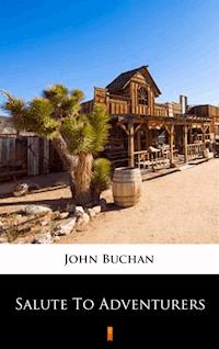 Salute to Adventurers - John Buchan - E-Book