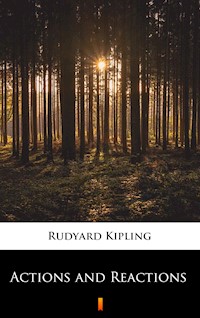 Actions and Reactions - Rudyard Kipling - E-Book