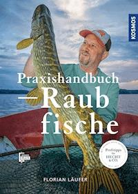 Praxishandbuch Raubfische - Florian Läufer - E-Book