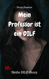 Mein Professor ist ein DILF - Paula Passion - E-Book