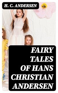 Fairy Tales of Hans Christian Andersen - H.C. Andersen - E-Book
