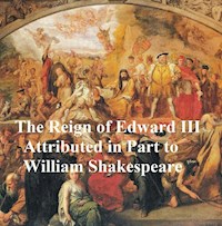 The Reign of King Edward III - William Shakespeare - E-Book