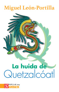 La huida de Quetzalcóatl - Miguel León-Portilla - E-Book