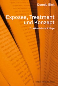 Exposee, Treatment und Konzept - Dennis Eick - E-Book